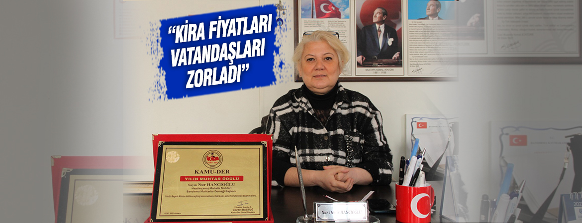 Bandırma Muhtarlar Derneği Başkanı ve Haydar Çavuş Mahalle Muhtarı Nur