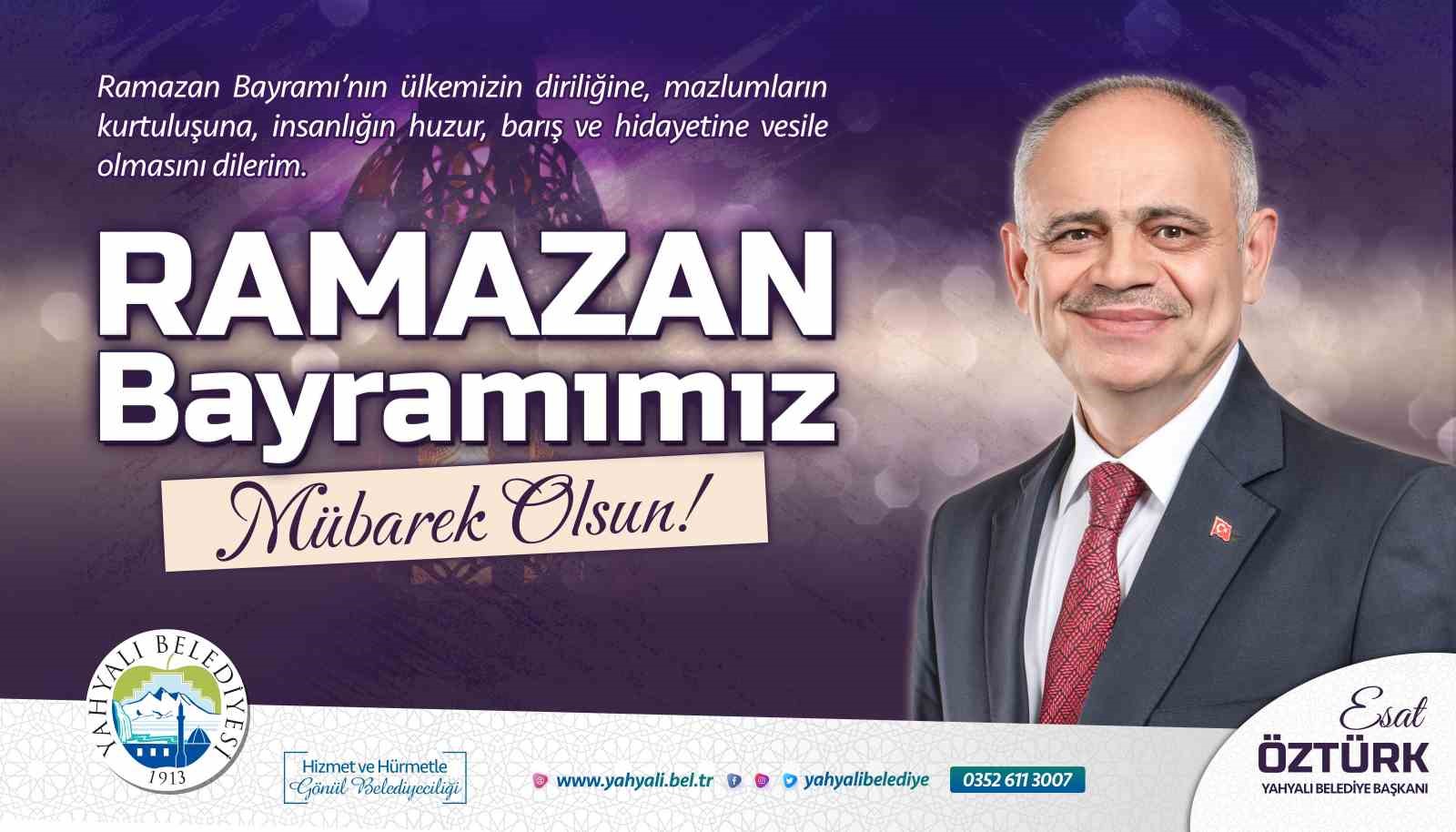 YAHYALI BELEDİYE BAŞKANI ESAT ÖZTÜRK, RAMAZAN BAYRAMI MÜNASEBETİ İLE BİR