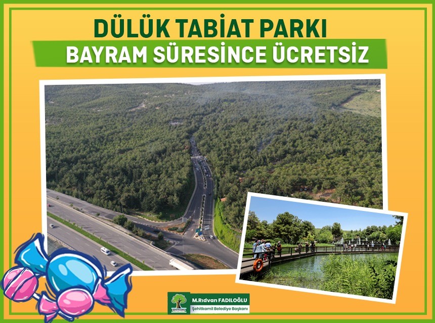 DÜLÜK TABİAT PARKI, BAYRAMDA ÜCRETSİZ