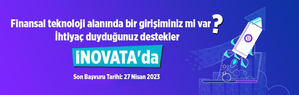 İNOVATA’DA GERÇEKLEŞECEK OLAN FİNANSAL TEKNOLOJİLER HIZLANDIRMA PROGRAMI, FİNANSAL TEKNOLOJİ VE