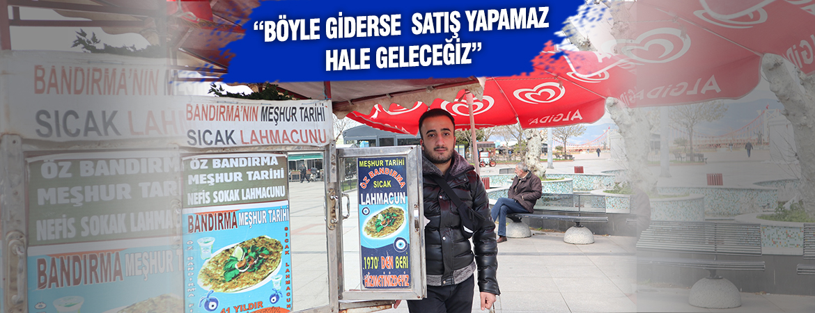 Sokak Lahmacunu satıcılığı yapan Ömer Saygıkan, kötüye giden ekonomi ve