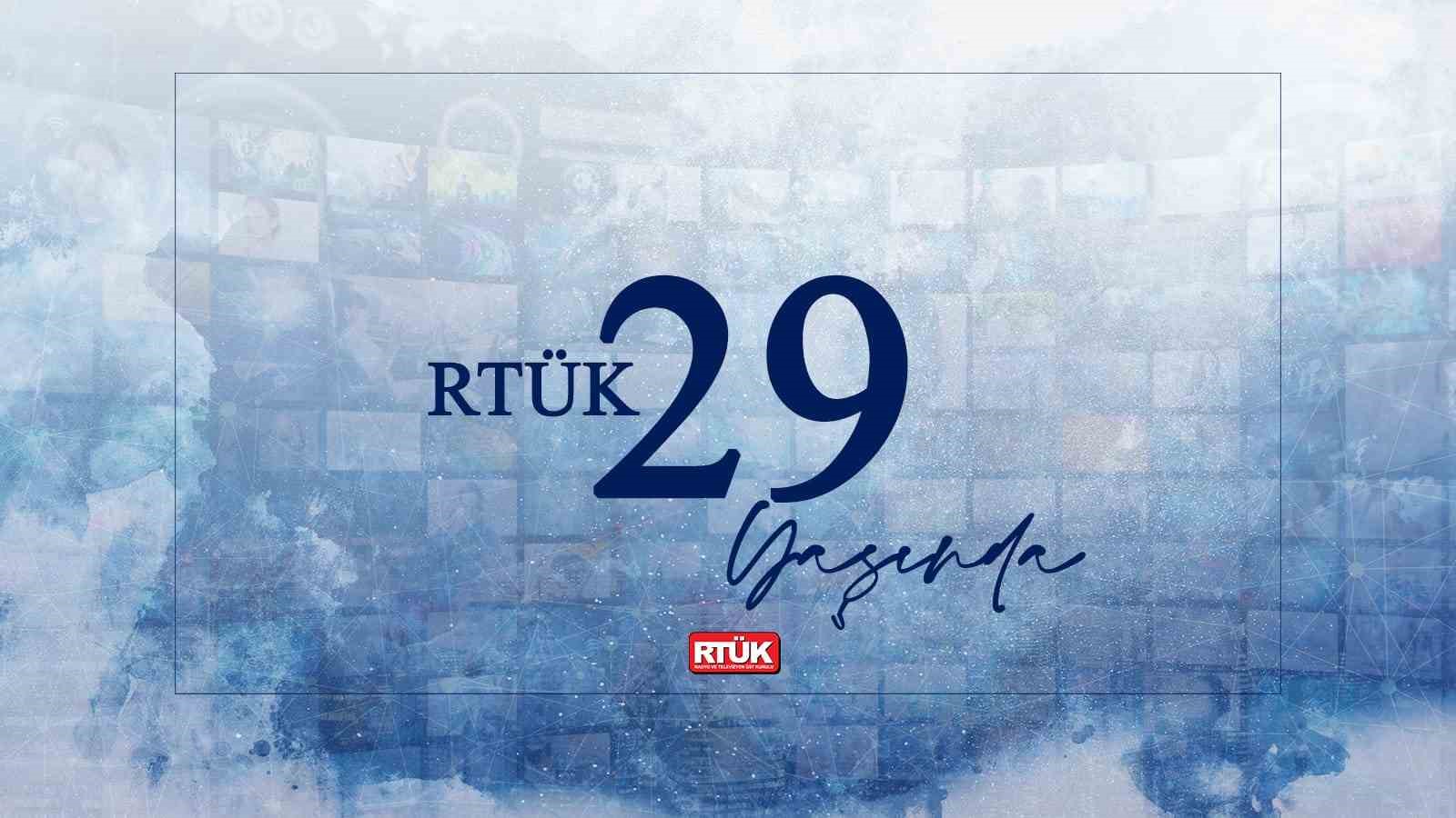 RADYO VE TELEVİZYON ÜST KURULU (RTÜK), KURULUŞUNUN 29'UNCU YIL DÖNÜMÜNÜ