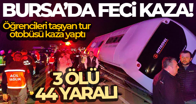ÇANAKKALE'DEN DÖNEN TUR OTOBÜSÜ BURSA YAKINLARINDA KAZA YAPTI 3 KİŞİ