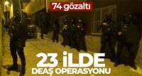 Diyarbakır merkezli 23 ilde DEAŞ operasyonu: 74 gözaltı