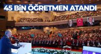 Öğretmen adaylarının heyecanla beklediği 45 bin öğretmen ataması, Cumhurbaşkanı Recep