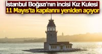 İSTANBUL BOĞAZI'NIN İNCİSİ KIZ KULESİ 11 MAYIS’TA KAPILARINI YENİDEN AÇIYOR