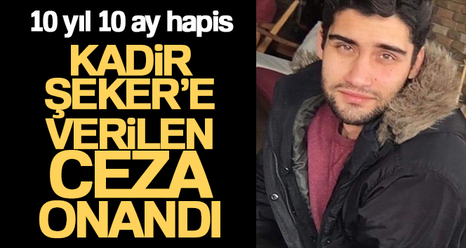 Kadir Şeker’in 10 yıl 10 ay hapis cezası Yargıtay’da onandı Konya’da sevgisiyle kavga eden Özgür Duran’ı engellemek isterken bıçaklayarak ölümüne