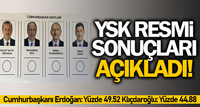 Yüksek Seçim Kurulu’nun, 14 Mayıs’ta yapılan Cumhurbaşkanı Seçimi’nin kesin sonuçlarına