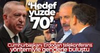 Telekonferans yöntemiyle gençlerle buluşan Cumhurbaşkanı Erdoğan: “Hedef yüzde 70”