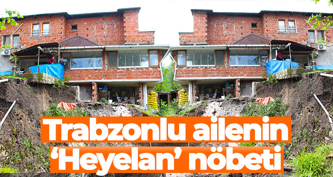 TRABZON’UN ORTAHİSAR İLÇESİNDE YAKLAŞIK BİR AY ÖNCE MEYDANA GELEN HEYELAN