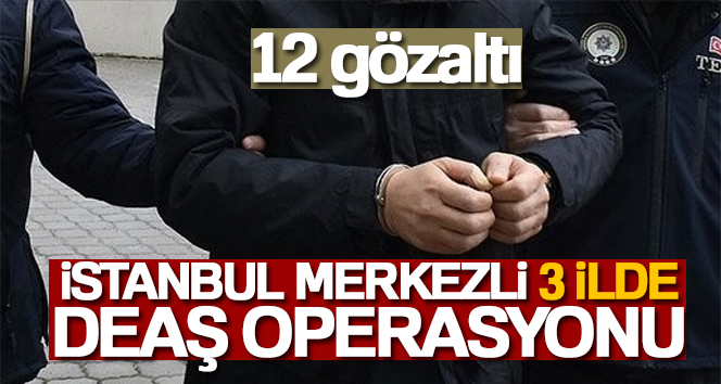 Radikal terör örgütü DEAŞ’a yönelik İstanbul merkezli 3 ilde düzenlenen