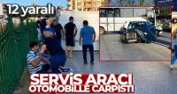 Antalya’da servis aracı otomobille çarpıştı: 12 yaralı