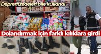 Depremzedeleri bile kullandı, dolandırmak için farklı kılıklara girdi