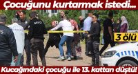 Kayseri’nin Melikgazi ilçesinde balkondan düşmek üzere olan çocuğunu kurtarmak isteyen