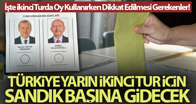 Vatandaşlar yarın Cumhurbaşkanı Seçimi’nin ikinci turu için sandık başına gidecek Vatandaşlar, yarın Cumhurbaşkanı Seçimi ikinci tur oylaması için birinci turda