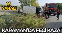 KARAMAN'DA TARIM İŞÇİLERİNİ TAŞIYAN MİNİBÜSÜN KONTROLDEN ÇIKARAK YOL KENARINA DEVRİLMESİ