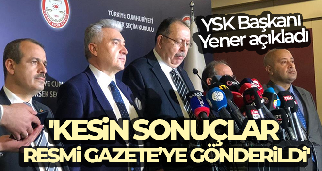 Yüksek Seçim Kurulu (YSK) Başkanı Ahmet Yener, 14 Mayıs’ta gerçekleştirilen
