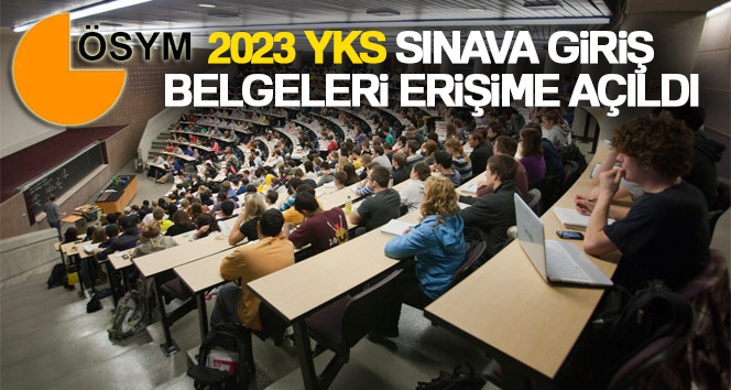 2023 Yükseköğretim Kurumları Sınavı (2023-YKS) sınava giriş belgeleri erişime açıldı.