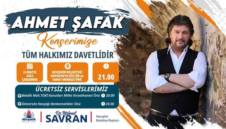NEVŞEHİR BELEDİYESİ TARAFINDAN DÜZENLENEN AHMET ŞAFAK KONSERİ, 24 MAYIS ÇARŞAMBA