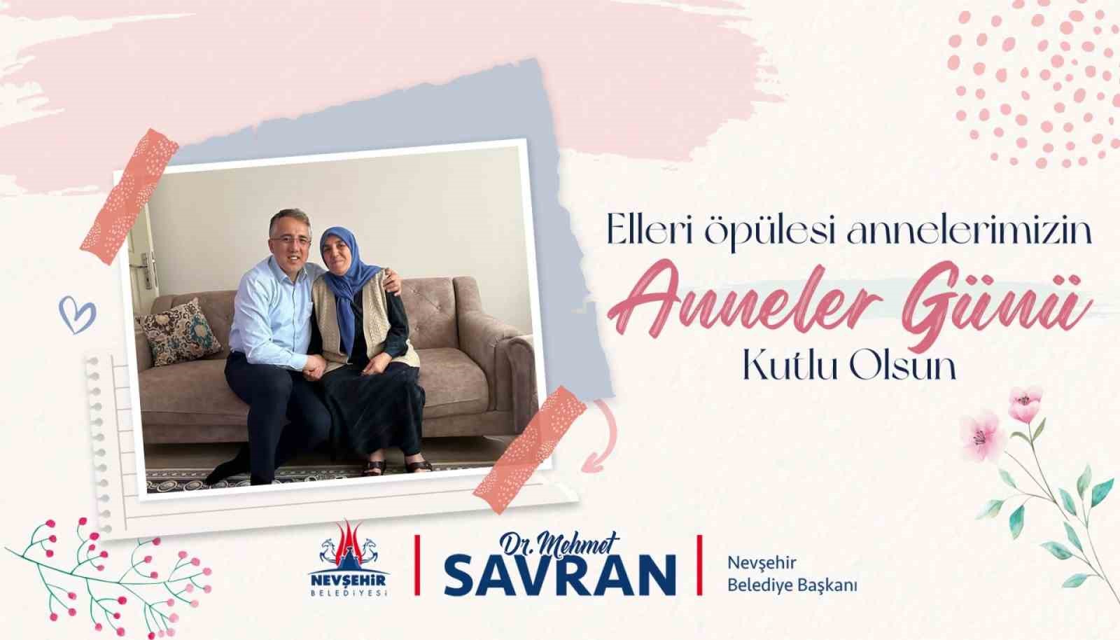 NEVŞEHİR BELEDİYE BAŞKANI DR. MEHMET SAVRAN, YAYIMLADIĞI BİR MESAJ İLE