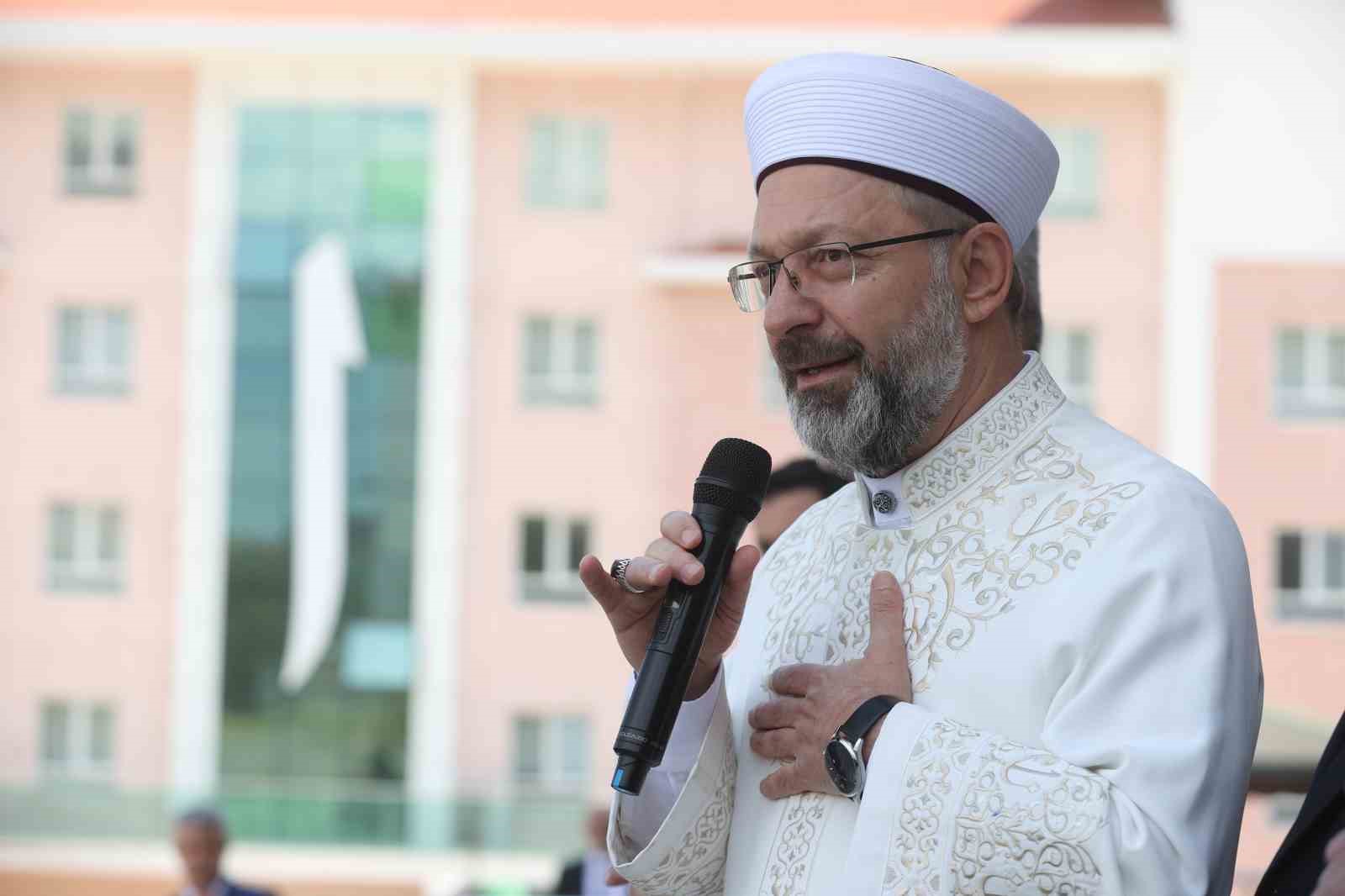 DİYANET İŞLERİ BAŞKANI ALİ ERBAŞ, “MİLLETİNİ, VATANINI, DEVLETİNİ, EZANINI, BAYRAĞINI