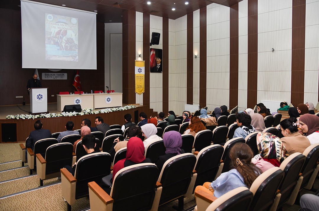 ERZURUM TEKNİK ÜNİVERSİTESİ’NDE (ETÜ) İSTANBUL’UN FETHİNİN 540. YIL DÖNÜMÜ DÜZENLENEN