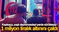 Kapkaççı, yaşlı depremzedeyi yerde sürükleyip 1 milyon liralık altınını çaldı