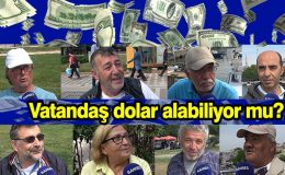 Dolardaki yükselişe vatandaşlar ne dedi?