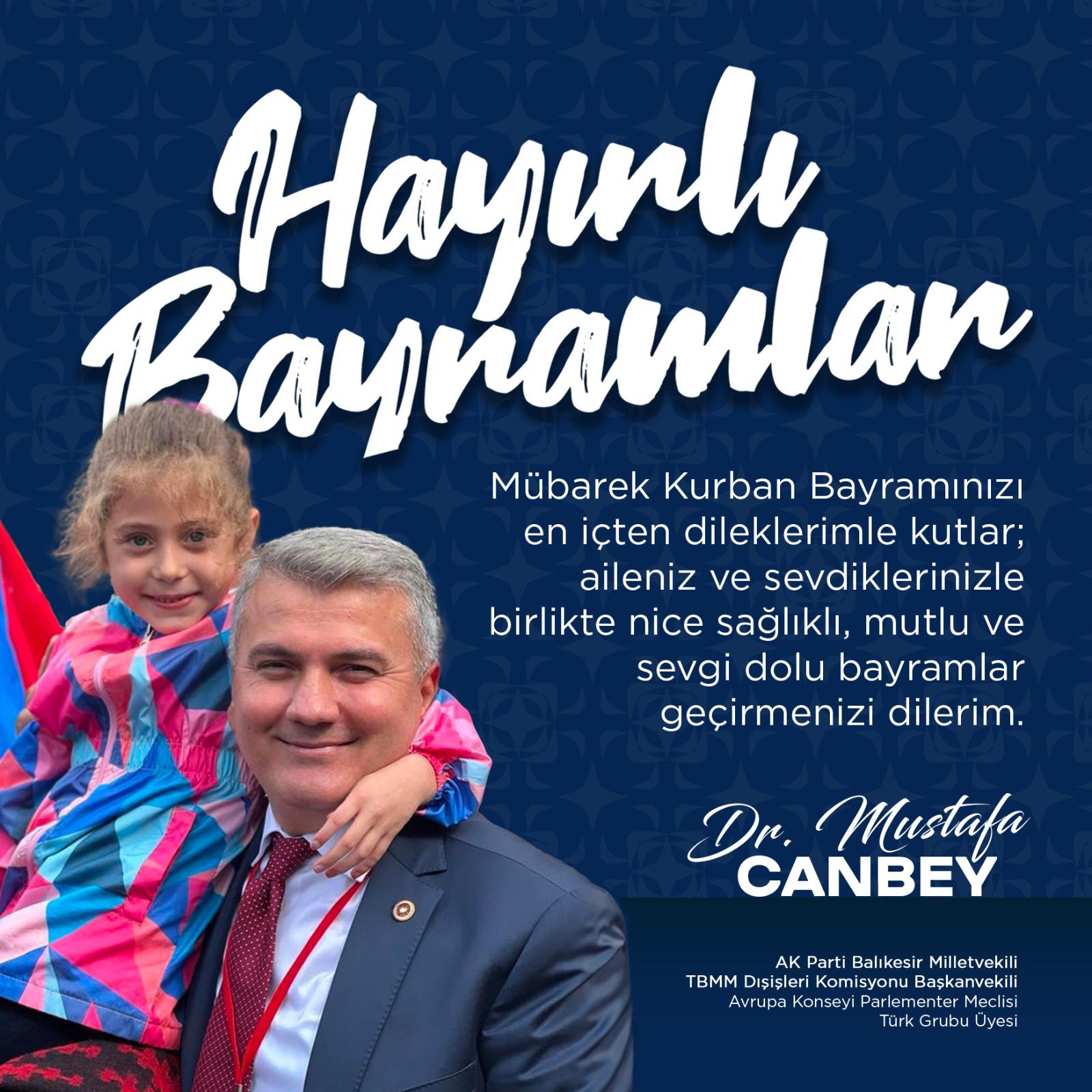 AK Parti Balıkesir Milletvetkili Dr. Mustafa CANBEY, yayımladığı mesajla hemşehrilerinin