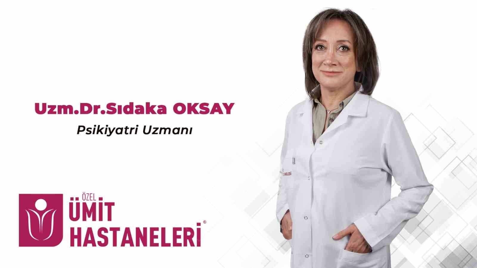 PSİKİYATRİ UZMANI SIDIKA OKSAY, “ELBETTE PARA MUTLULUK GETİRİR AMA BİR