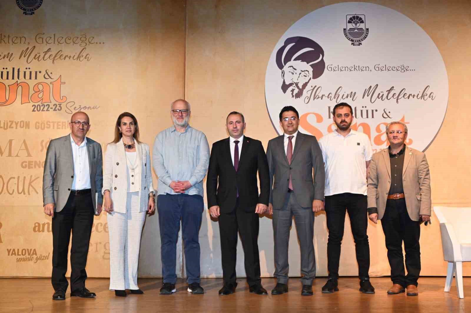 YALOVA BELEDİYESİ, GELENEKTEN GELECEĞE İBRAHİM MÜTEFERRİKA KÜLTÜR VE SANAT SEZONUNU,