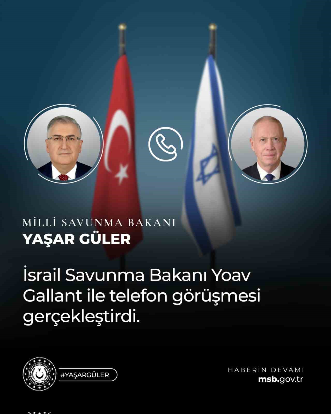 MİLLİ SAVUNMA BAKANI YAŞAR GÜLER, İSRAİL SAVUNMA BAKANI YOAV GALLANT
