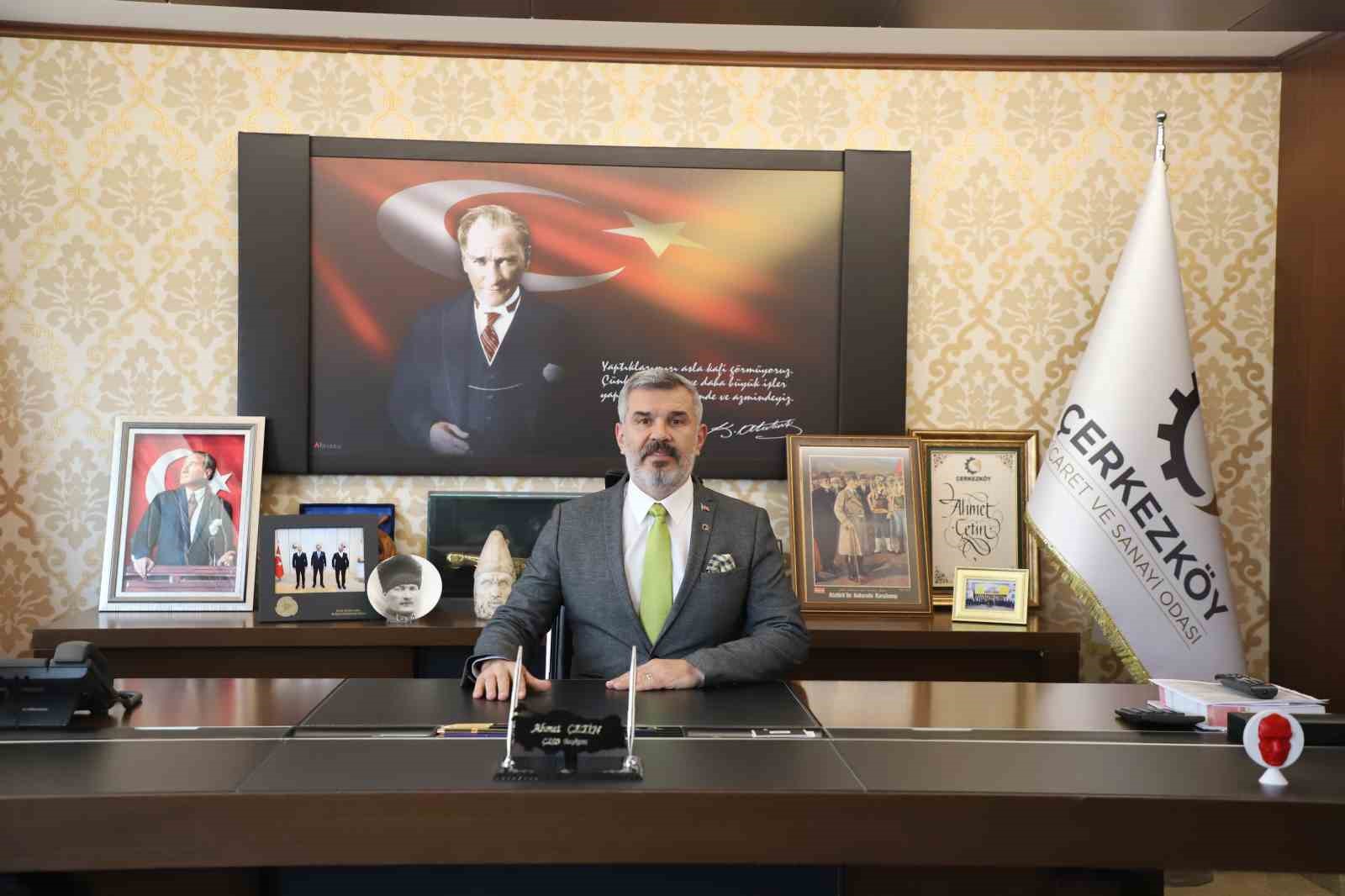 ÇERKEZKÖY TSO YÖNETİM KURULU BAŞKANI AHMET ÇETİN, “ÜRETİM ÜSSÜ OLAN