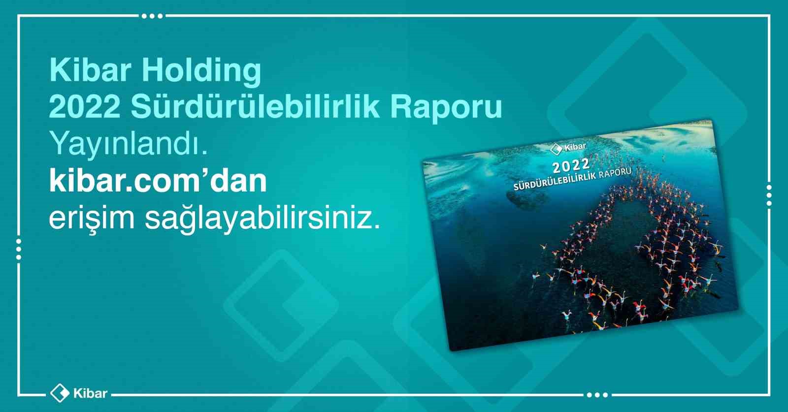 KİBAR HOLDİNG, 10’UNCU SÜRDÜRÜLEBİLİRLİK RAPORU'NU YAYINLANDI.