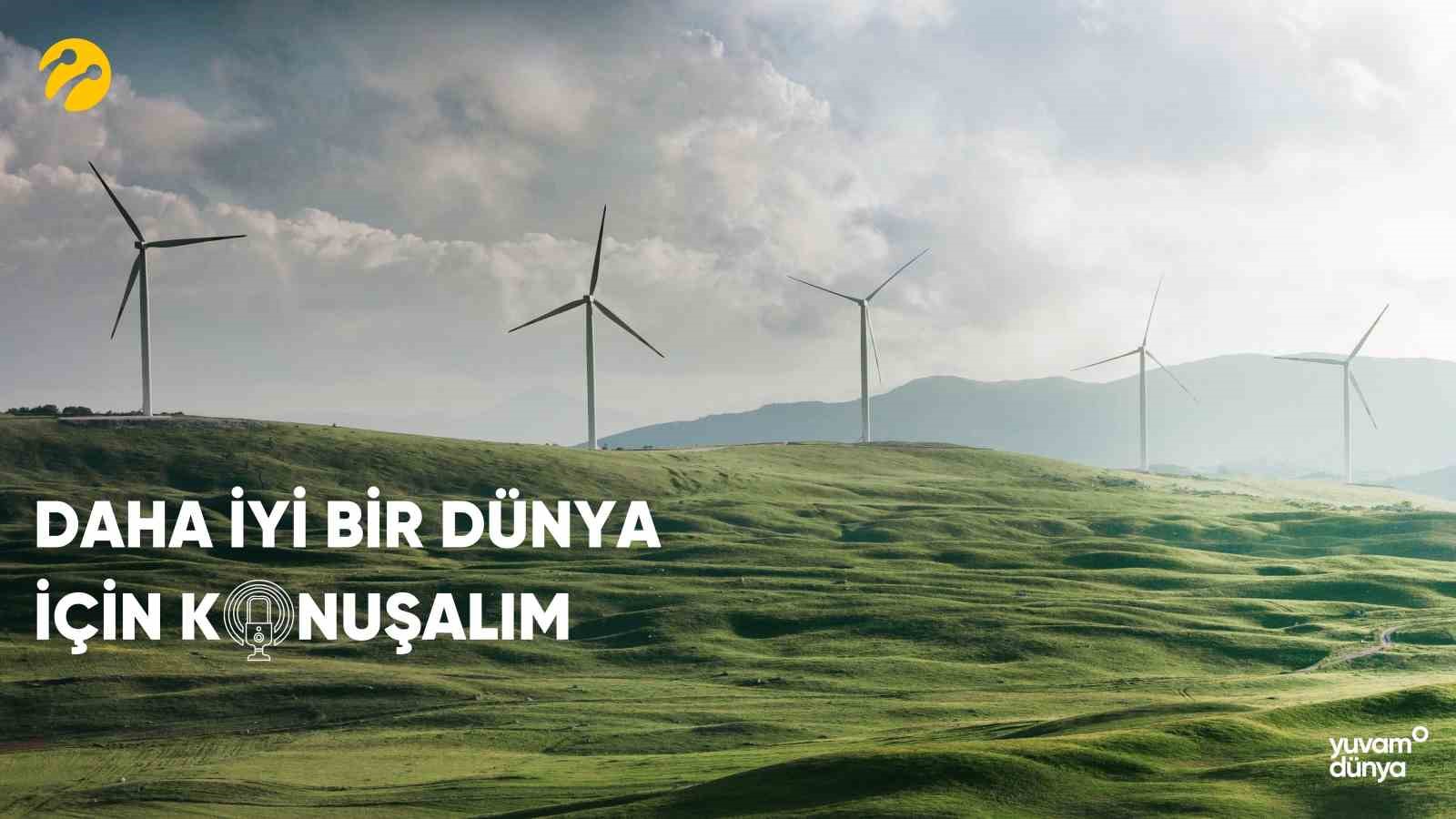 TURKCELL’DEN ‘DAHA İYİ BİR DÜNYA İÇİN KONUŞALIM’ PODCAST SERİSİ