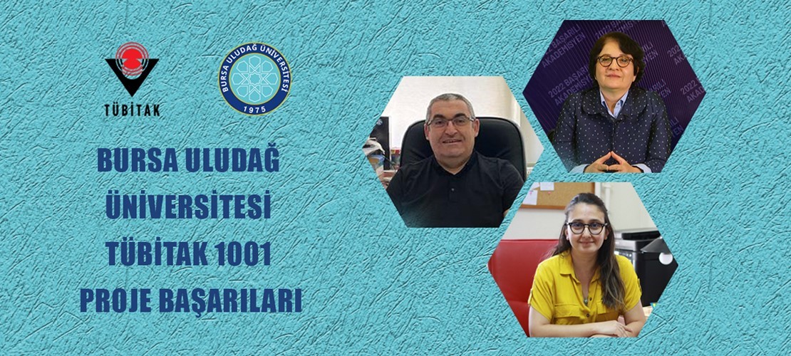 BURSA ULUDAĞ ÜNİVERSİTESİ’NİN (BUÜ) 3 AKADEMİSYENİ, HAZIRLADIKLARI PROJELER İLE DESTEK