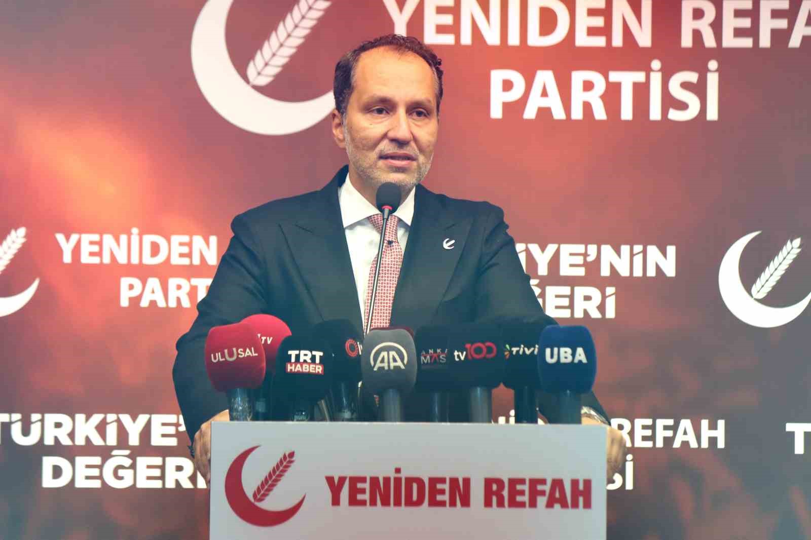 YENİDEN REFAH PARTİSİ GENEL BAŞKANI FATİH ERBAKAN, “ŞU ANDA BÜTÜN