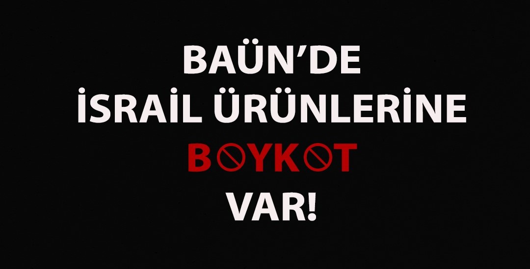 Balıkesir Üniversitesi (BAÜN) “BAÜN’de Israil ürünlerine boykot var!” diyerek bünyesindeki