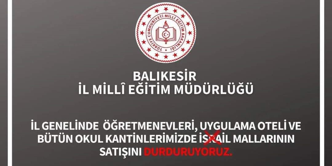 Balıkesir’in okullarında İsrail mallarına boykot Balıkesir İl Milli Eğitim Müdürlüğü, Balıkesir genelinde İsrail mallarının satışını