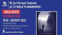 18. Uluslararası İşçi Filmleri Festivali kapsamında uzun ve kısa metrajlı