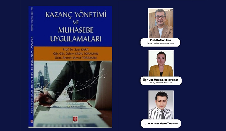 BAÜN ve Sındırgı MYO akademisyenleri kitap yayınladı BAÜN ve Sındırgı Meslek Yüksek Okulu (MYO) Akademisyenleri tarafından “Kazanç