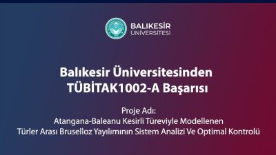 Balıkesir Üniversitesi (BAÜN) akademisyenleri tarafından hazırlanan proje TÜBİTAK 1002-A Programı