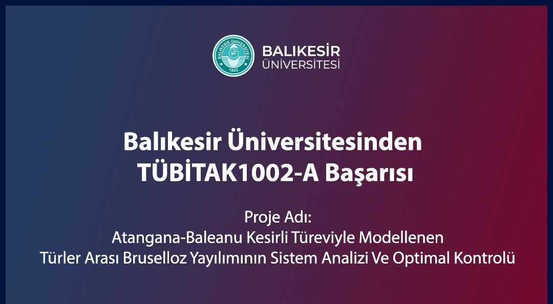 Balıkesir Üniversitesi (BAÜN) akademisyenleri tarafından hazırlanan proje TÜBİTAK 1002-A Programı