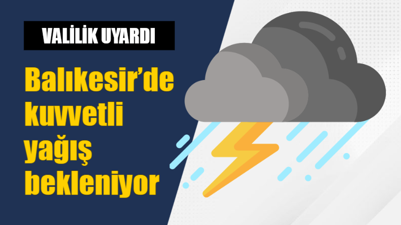 Balıkesir Valiliği tarafından Balıkesir’in batı ilçelerinde kuvvetli yağış beklendiği açıklandı.Balıkesir
