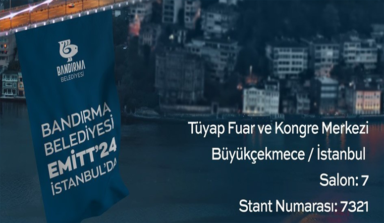 Bandırma Belediyesi, 27. EMITT Fuarı’nda kente özgü değerleri, tarihi ve