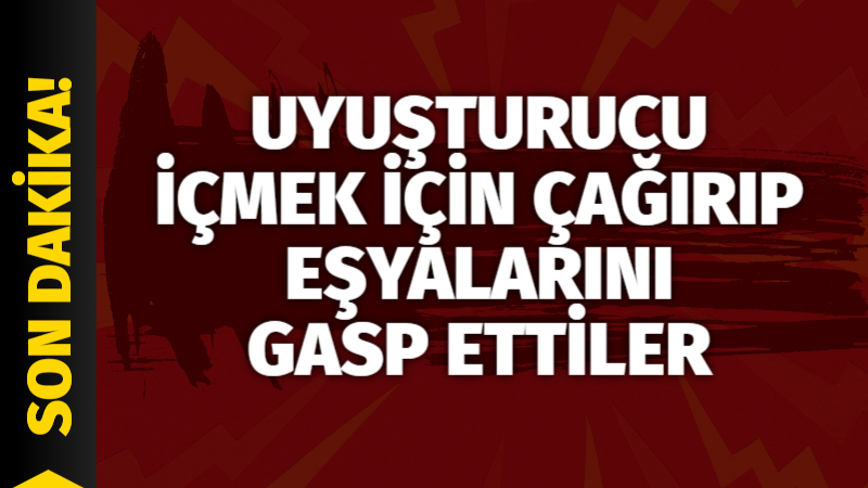 Uyuşturucu içmek için çağırıp eşyalarını gasp ettiler Geçtiğimiz cuma akşamı günü akşam saatlerinde 600 Evler Mahallesinde ikamet