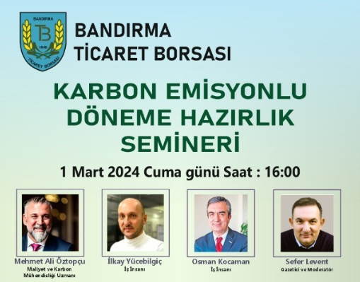 Bandırma’da karbon emisyonu masaya yatırılacak Bandırma Ticaret Borsası tarafından “Karbon Emisyonlu Döneme Hazırlık” semineri gerçekleştirilecek.Bandırma
