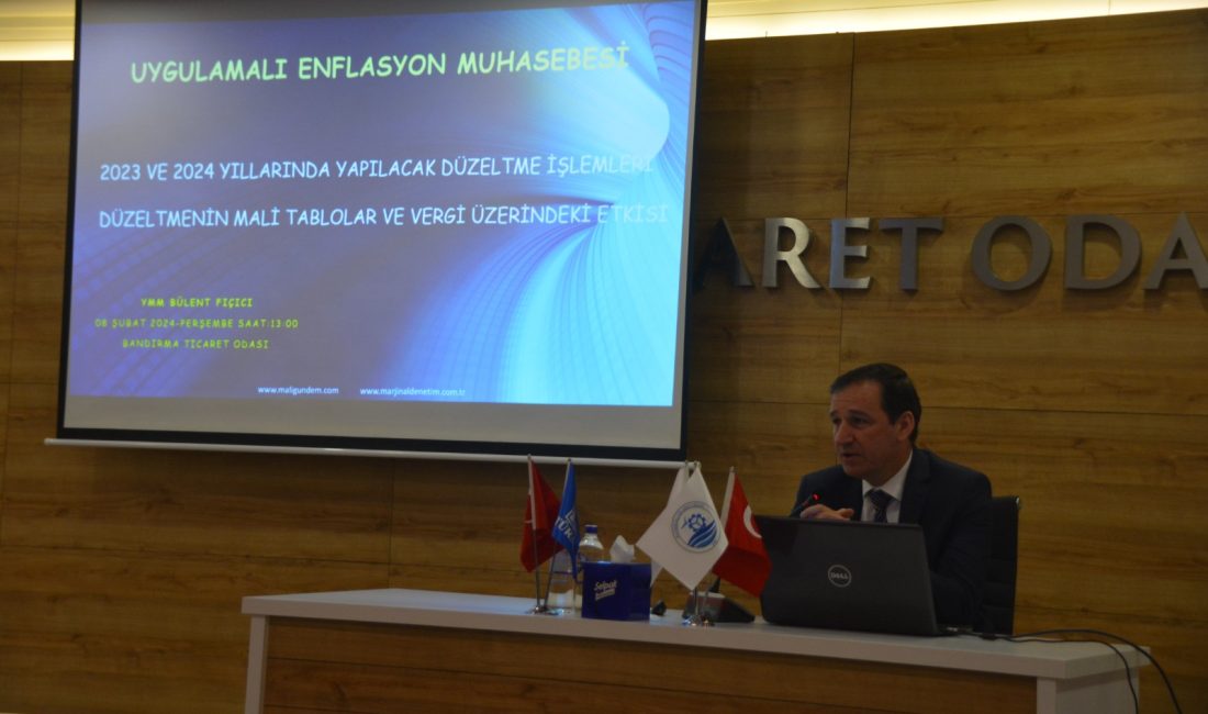 Enflasyon muhasebesi Bandırma’da masaya yatırıldı BTO’da gerçekleştirilen seminerde enflasyon muhasebesinde 2023 ve 2024 yıllarında yapılacak