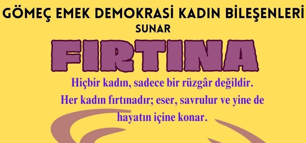Güçlü kadınların hikayeleri sahnelenecek Gömeç’te 8 Mart Dünya Kadınlar Günü’nde “Fırtına” isimli tiyatro oyunu