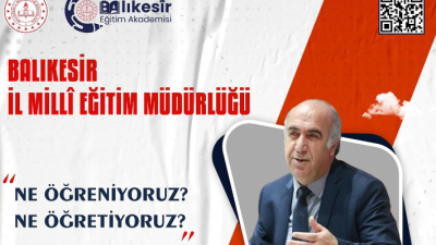 Balıkesir Eğitim Akademisi’nin hazırladığı Öğretmen Akademisi kapsamında “Ne Öğreniyoruz, Ne